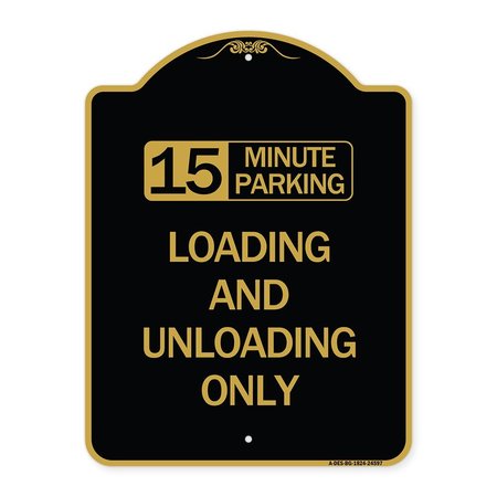 SIGNMISSION 15 Minute Parking Loading and Unloading Only, Black & Gold Aluminum Sign, 18" x 24", BG-1824-24597 A-DES-BG-1824-24597